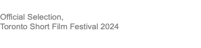 SILHOUETTES Official Selection, Toronto Short Film Festival 2024 