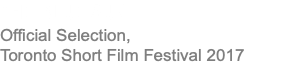 THE BLUE SUN Official Selection, Toronto Short Film Festival 2017